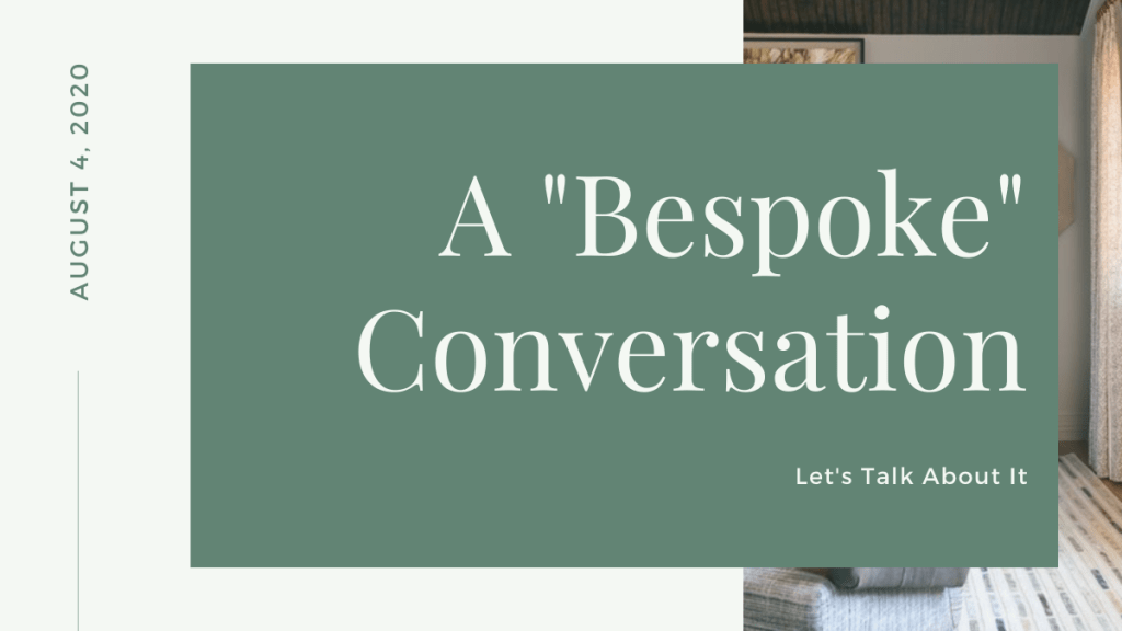 A “Bespoke” Conversation