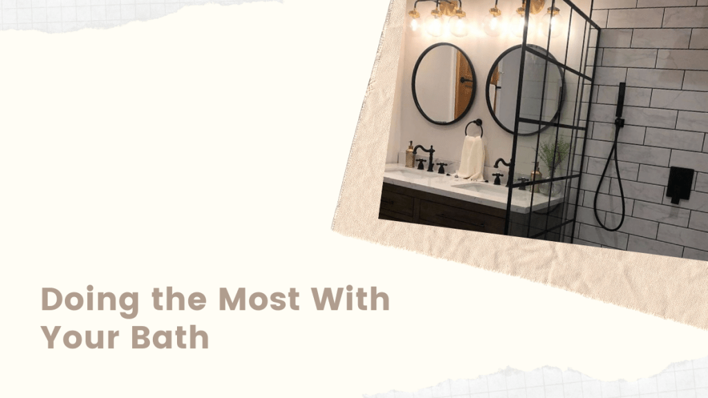 Doing the Most With Your&nbsp;Bathroom