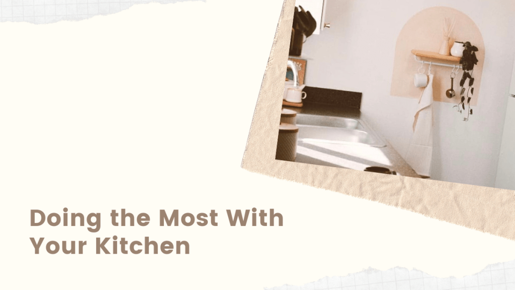 Doing the Most With Your&nbsp;Kitchen