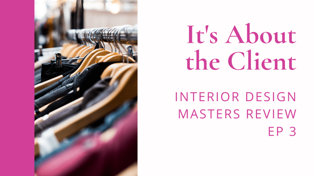 It’s About the Client: Interior Design Masters, Episode&nbsp;3