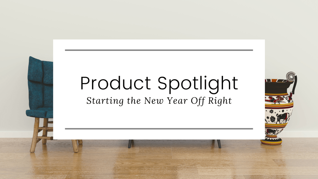 Product Spotlight: Starting the New Year Off Right