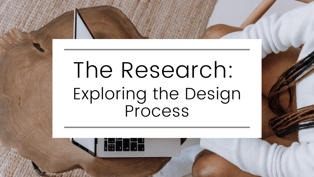 The Research: Exploring the Design&nbsp;Process